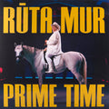 RŪTA MUR "Prime Time"